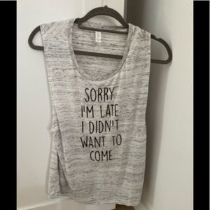 NWOT TANK “SORRY IM LATE”